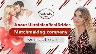 Matchmaking company without scam. About UkrainianRealBrides. How to create serious relationship