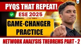 PYQ ESE &ndash; Network Analysis Theorems part 2 | Game-Changer 2025 !