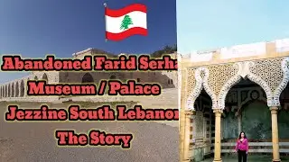 Jezzine Farid Serhal / Museum Abandoned Palace and Why? The Story