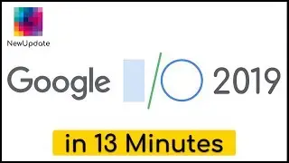 Google I/O 2019 event in 13 minutes | NewUpdate