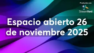 Espacio abierto 26 de noviembre 2025