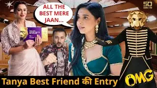 The 50 Tanya Mittal की खास दोस्त Neelam Giri की हुई show में entry ? जानिएं details