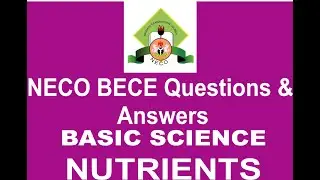 BECE 2018 BASIC SCIENCE PAST QUESTION 1 Nutrients