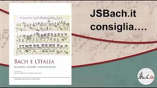 16. JSBach.it consiglia: Bach e l'Italia a cura di Chiara Bertoglio e Maria Borghesi