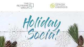The ReFrame Group x SPARK Creations | HOLIDAY SOCIAL