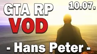 VOD: GTA RP - 10.07. - Hans Peter