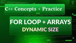 For Loop with Arrays in C++ (Dynamic Array Size)