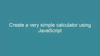 Create a very simple calculator using JavaScript