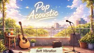Soft Vibration - Acoustic Pop เพลงในอัลบั้ม  1 BY POKZAPASAY