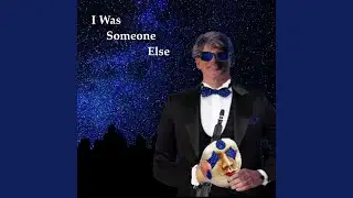 I Was Someone Else