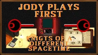JodyPlaysFirst - Knights of a Different Space Time (part 2) by Destreon Games