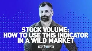 Stock Volume: How to Use This Indicator in a Wild Market