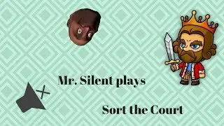 Mr. Silent Plays... Sort The Court! Part 1