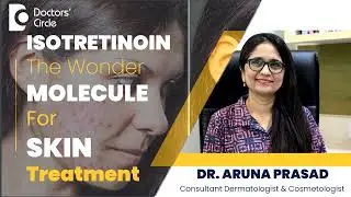 Isotretinoin For Nodular Acne- Who Is The Right Candidate? #pimple -Dr.Aruna Prasad| Doctors' Circle