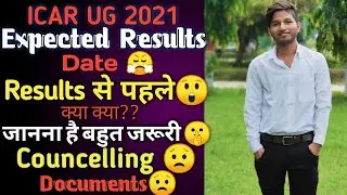 ICAR UG 2021||Expected Results Date||Important बातें जो जाननी जरूरी हैं Councelling से पहले 🤫