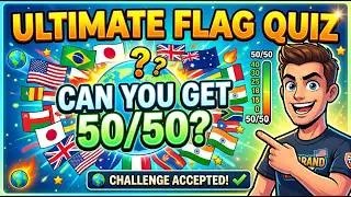 Ultimate Flag Quiz Part 1:  Can You Get 50/50 🌍 Flag Quiz Challenge!