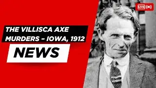 The Villisca Axe Murders &ndash; Iowa, 1912