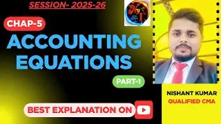 #Chapter 5&ndash; Accounting Equations- Part 1 | Class 11 Accountancy | Nishant Kumar- Qualified CMA