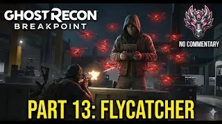 Ghost Recon Breakpoint | Part 13: FLYCATCHER - Drone Swarm Battle
