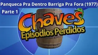 EPIS&Oacute;DIO PERDIDO de Chaves - Panqueca Pra Dentro Barriga Pra Fora (1977) PARTE 1/2 em HD
