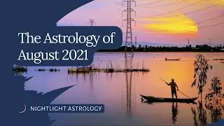 The Astrology of August 2021