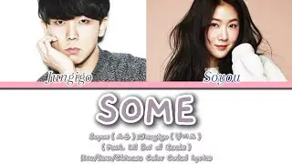 【韓繁認聲中字】Jungigo（ 정기고 ）X Soyou（소유） - SOME（Feat. Lil Boi of Geeks）（Color Coded Lyrics Han/Rom/Chinese）