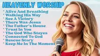 Connected To God || Best Praise Songs || Praise Songs That Lift Your Spirit ||Christian Music