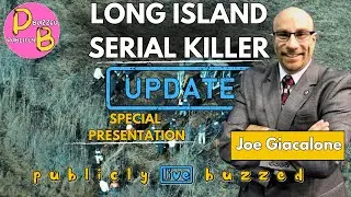 Long Island Serial Killer Update | Special Guest Joe Giacalone | Publicly Buzzed Live