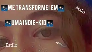 me transformando em 🌈indie kid🌈