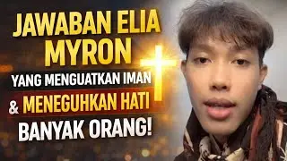 Jawaban Sederhana Elia Myron, Tapi Menguatkan Iman Secara Mendalam