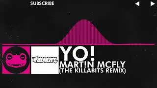 [Drumstep] - Mart!n McFly - Yo! (The Killabits Remix)