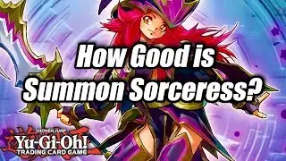 Yu-Gi-Oh! How Good is Summon Sorceress?