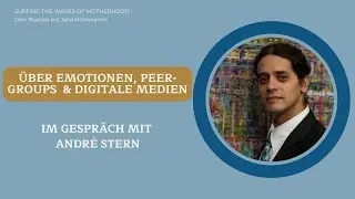Im Gespr&auml;ch mit Andr&eacute; Stern- &uuml;ber Emotionen, Peer-Groups und digitale Medien