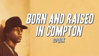 DJ Quik - Born and Raised In Compton (Lyrics)