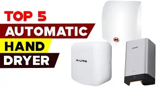 Top 5 Electric Hand Dryers 2024 | The Future of Clean Hands is Now
