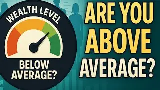 Is Your Wealth Above Average? Find Out How You Stack Up!