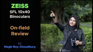 ZEISS SFL10x40 Field trial by Megh Roy Choudhury #meghroychoudhury