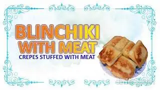 Blinchiki Stuffed with Meat