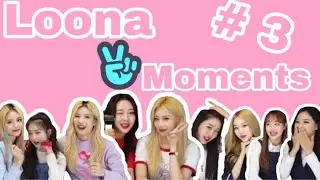 My favorite moments from Loona VLives #3 ( from the oldest VLives to the latest )(이달의소녀)