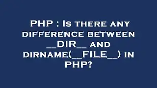 PHP : Is there any difference between __DIR__ and dirname(__FILE__) in PHP?