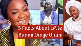 5 Facts About L@te Bunmi Omije Ojumi #fypシ゚viral #trending #suggestedvideo 