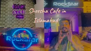 Islamabad ka sub sy Best Shesha Cafe| Rock star Cafe|vlog|aRock star cafe Islamabad