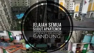 JELAJAH!!! SEMUA SUDUT | Apartemen Gateway Cicadas Bandung | Bisnis Property Apartement