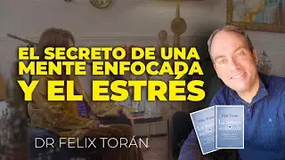 El secreto de una mente enfocada y el estr&eacute;s con @felixtoran