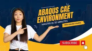 Session 1: Introduction to ABAQUS CAE Environment