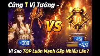 Tam quốc Legend VTC | C&ugrave;ng 1 Vị Tướng &ndash; V&igrave; Sao Top Lu&ocirc;n Mạnh Gấp Nhiều Lần?