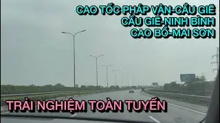 Trải Nghiệm Toàn Tuyến Cao Tốc Pháp Vân-Cầu Giẽ-Ninh Bình và Cao Bồ-Mai Sơn hướng về Ninh Bình.