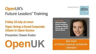OpenUK Future Leaders talk, Being a Good Corporate Citizen in Open Source, Dawn Foster, 10th July 20