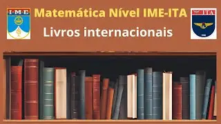 Livros de Matemática Nível IME ITA (internacionais)