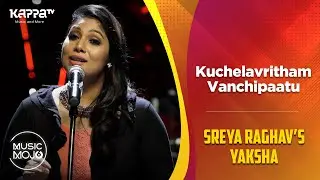 Kuchelavritham Vanchipaatu - Sreya Raghav’s Yaksha - Music Mojo Season 6 - Kappa TV